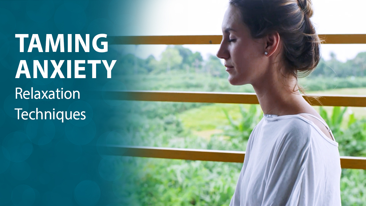 Taming Anxiety: Relaxation Techniques